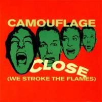 CAMOUFLAGE Close (We Stroke The Flames) (Single)