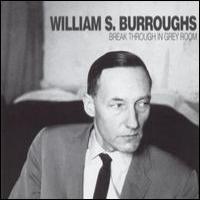 William S. Burroughs Break Through In Grey Room