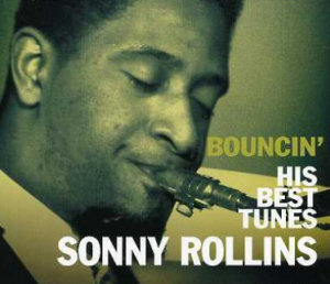 Sonny Rollins Bouncin` His Best Tunes