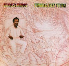 Charles Mingus Cumbia & Jazz Fusion