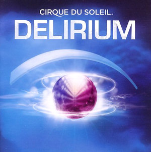 Cirque Du Soleil Delirium