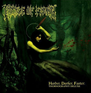 Cradle of Filth Harder, Darker, Faster: Thornography Deluxe