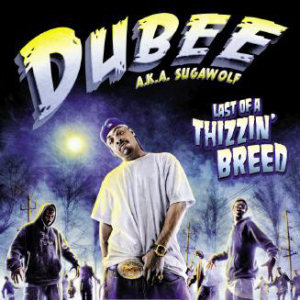 Dubee Last Of A Thizzin Breed