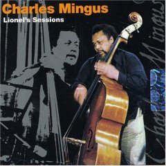 Charles Mingus Lionel`s Sessions