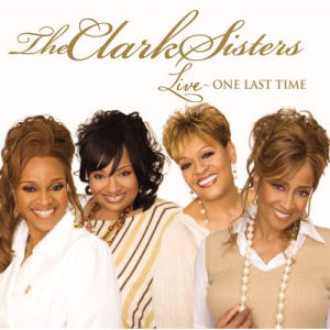 The Clark Sisters Live One Last Time