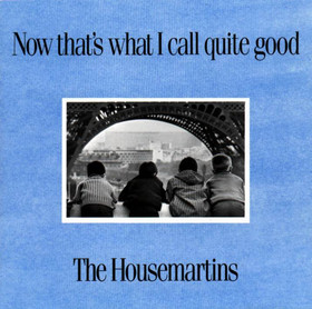 The Housemartins Now That`s What I Call Quite Good