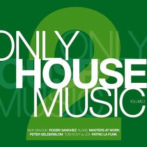 Roger Sanchez Only House Music Vol. 2 (CD1)