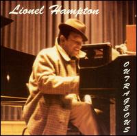 HAMPTON Lionel Outrageous (And His Big Band)