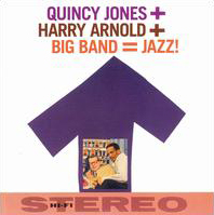 Quincy Jones Quincy Jones + Harry Arnold + Big Band = Jazz!