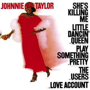 Johnnie Taylor She`s Killing Me (Remastered)