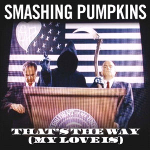 Smashing Pumpkins That`s The Way (My Love Is)