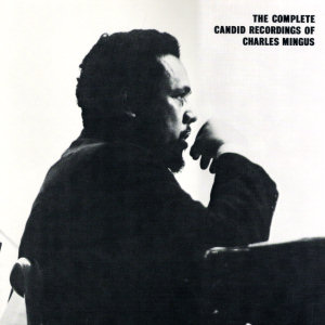 Charles Mingus The Complete Candid Recordings Of Charles Mingus (CD1)