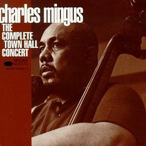 Charles Mingus The Complete Town Hall Concert