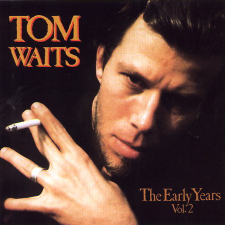 Tom Waits The Early Years Vol.2