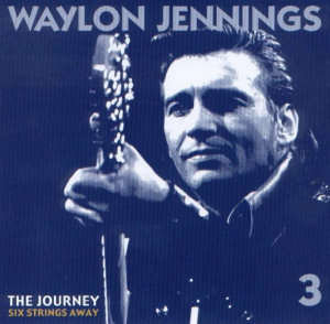 Waylon Jennings The Journey: Six Strings Away (CD3)