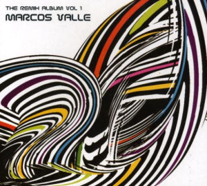 Marcos Valle The Remix Album Vol. 1