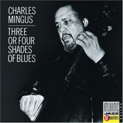 Charles Mingus Three Or Four Shades Of Blues