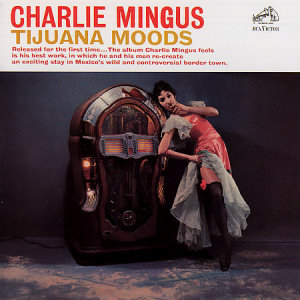 Charles Mingus Tijuana Moods (CD1)