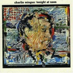 Charles Mingus Tonight At Noon