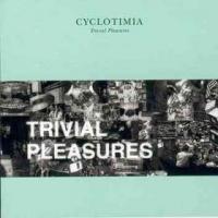 Cyclotimia Trivial Pleasures