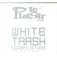 Iio Le Plaisir Club - White Trash Compilation