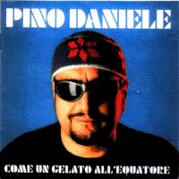 Pino Daniele Come Un Gelato All`Equatore