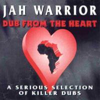 Jah Warrior Dub From the Heart