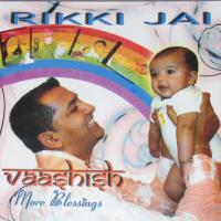 Rikki Jai Vaashish (More Blessings)