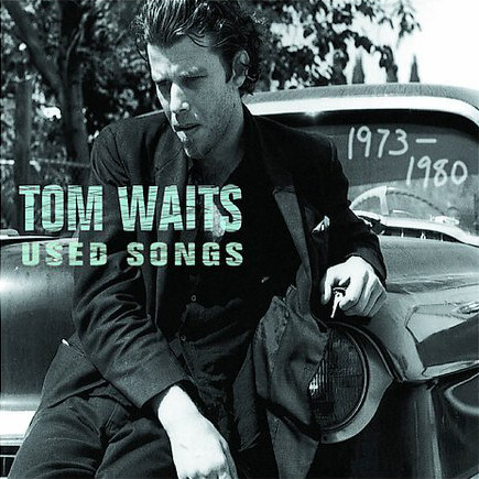 Tom Waits Used Songs: 1973-1980