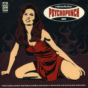 Psychopunch We Are Just As Welcome As Holy Water In Satan`s Drink (CD1)