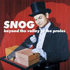 Snog Beyond the Valley of the Proles
