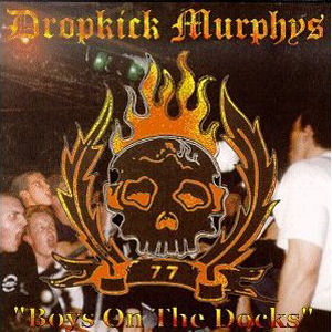 Dropkick Murphys Boys on the Docks