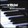 Michel Petrucciani A Michel: La Musica Piu` Bella Di (Limited Edition) [CD 1]