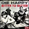 Die Happy Bitter To Better