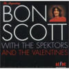 Bon Scott Bon Scott with The Spektors and The Valentines
