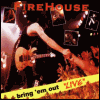 Firehouse Bring `Em Out Live