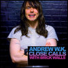 Andrew W.K. Close Calls With Brick Walls