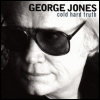 George Jones Cold Hard Truth