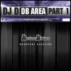 DJ D DB Area Part 1