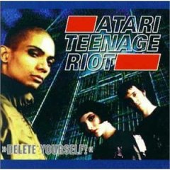 Atari Teenage Riot Delete Yourself!