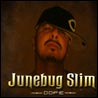 Junebug Slim Dope