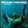 God Lives Underwater Empty