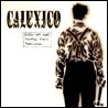 Calexico Even My Sure Things Fall Through