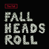 The Fall Fall Heads Roll