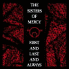 Sisters of Mercy First And Last And Always