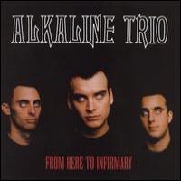 Alkaline Trio From Here to Infirmary
