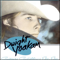 Dwight Yoakam Guitars, Cadillacs, Etc., Etc.