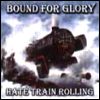 Bound For Glory Hate Train Rolling