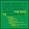 The roots Home Grown! The Beginners Guide To Understanding The Roots Volume 1