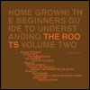 The roots Home Grown! The Beginners Guide To Understanding The Roots Volume 2